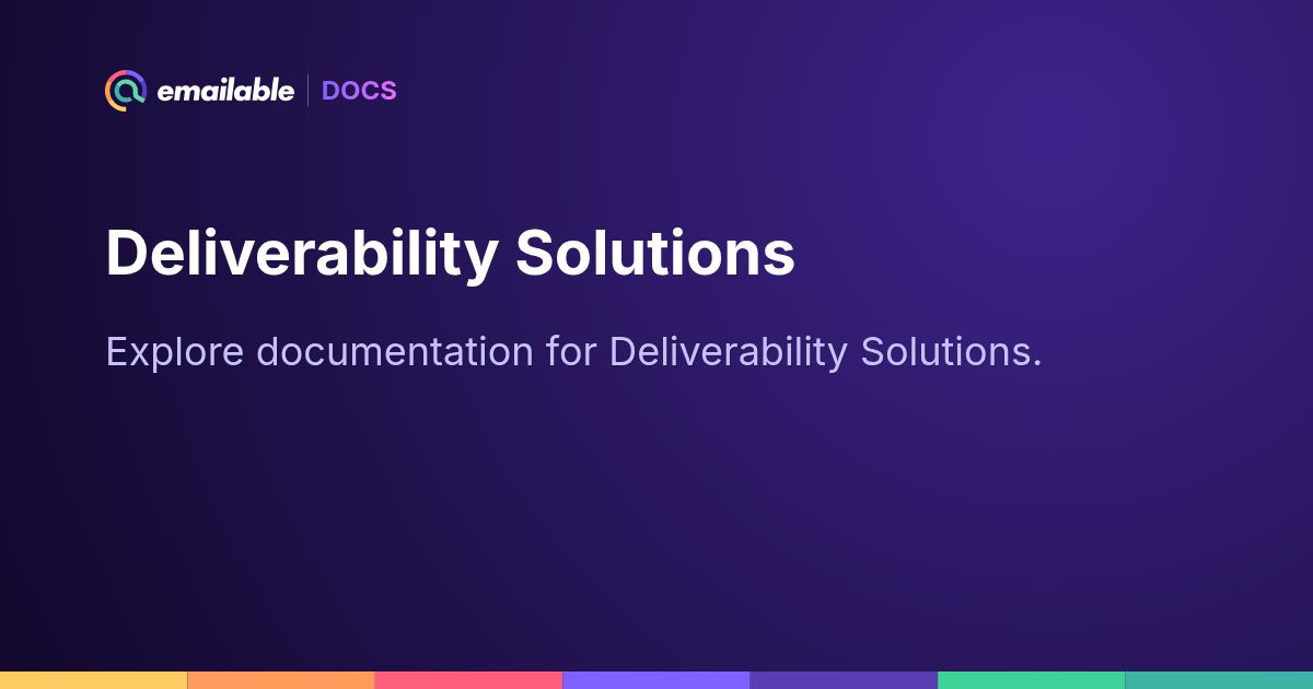 Deliverability Solutions | Emailable Docs